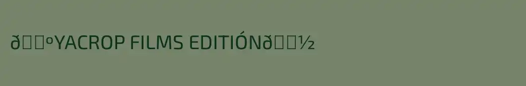 📺YACROP FILMS EDITIÓN📽